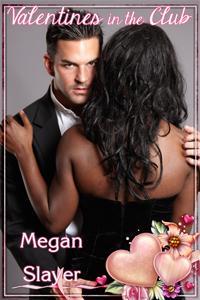 Valentine's In The Club (2013) by Megan Slayer