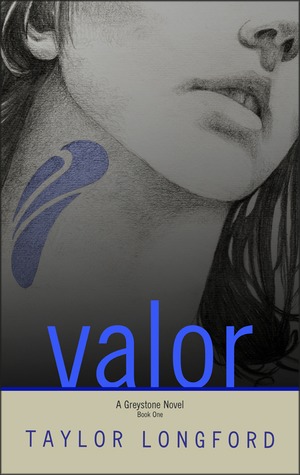 Valor, A Greystone Novel, Book One (2011) by Taylor Longford