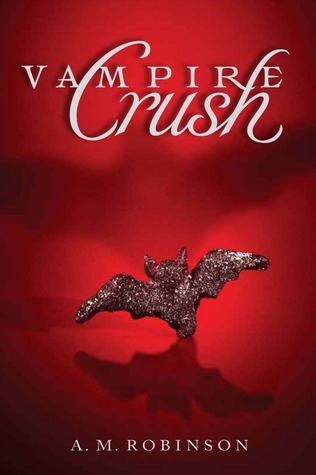 Vampire Crush (2010) by A.M. Robinson