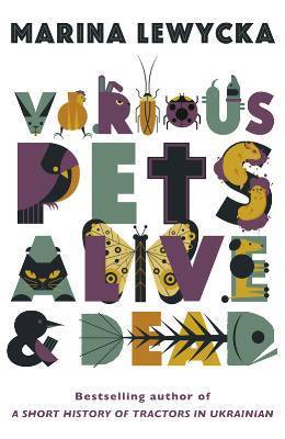 Various Pets Alive & Dead (2012) by Marina Lewycka