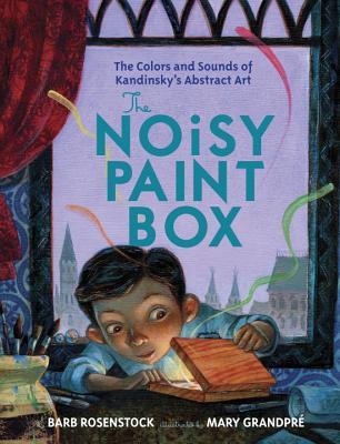 Vasya's Noisy Paint Box: How Vasily Kandinsky's Ears Invented Abstract Art (2014) by Barbara Rosenstock