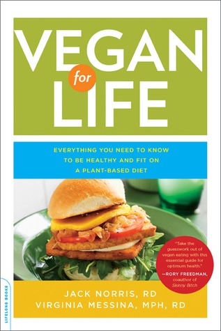 Vegan for Life: Everything You Need to Know to Be Healthy and Fit on a Plant-Based Diet (2011)