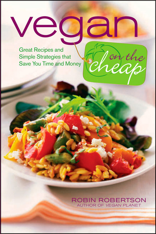 Vegan on the Cheap (2010) by Robin G. Robertson