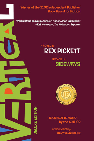Vertical (Deluxe Edition): The Sequel to Sideways (2011) by Rex Pickett