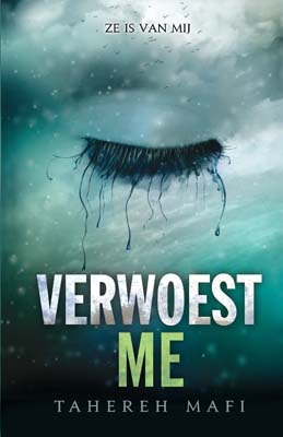 Verwoest me (2012) by Tahereh Mafi