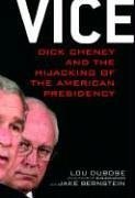 Vice: Dick Cheney and the Hijacking of the American Presidency (2007) by Lou Dubose