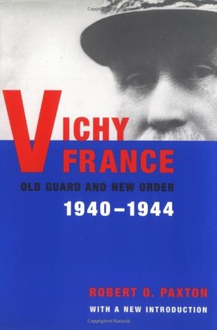 Vichy France: Old Guard and New Order 1940-1944 (2001) by Robert O. Paxton