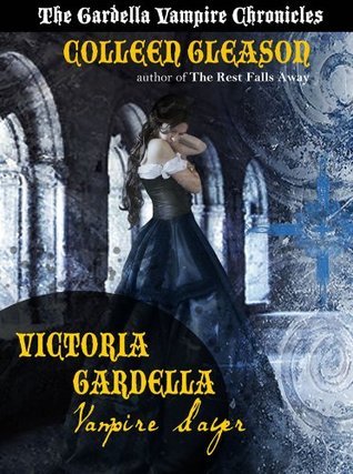 Victoria Gardella: Vampire Slayer (2000) by Colleen Gleason