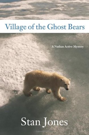 Village of the Ghost Bears (2009) by Stan Jones