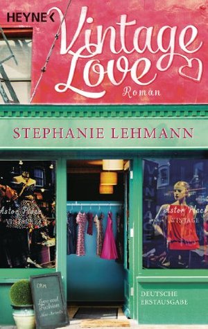 Vintage Love: Roman (2013) by Stephanie Lehmann