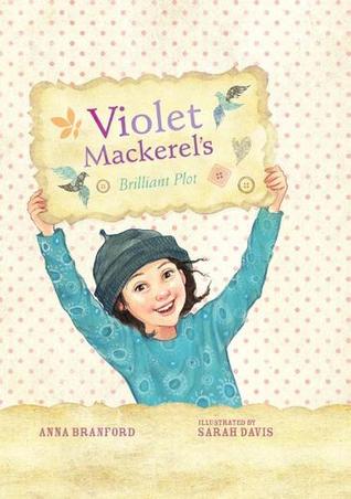 Violet Mackerel's Brilliant Plot (2010) by Anna Branford