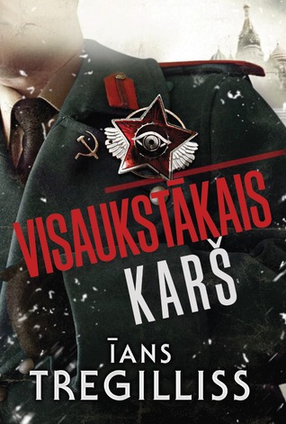 Visaukstākais karš (2014) by Ian Tregillis