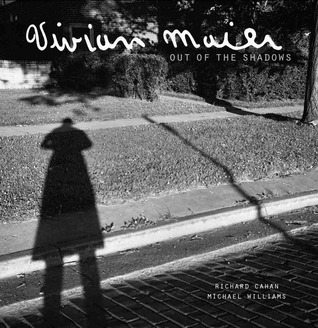 Vivian Maier: Out of the Shadows (2012) by Richard Cahan