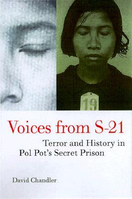 Voices from S-21: Terror and History in Pol Pot's Secret Prison (2000) by David P. Chandler