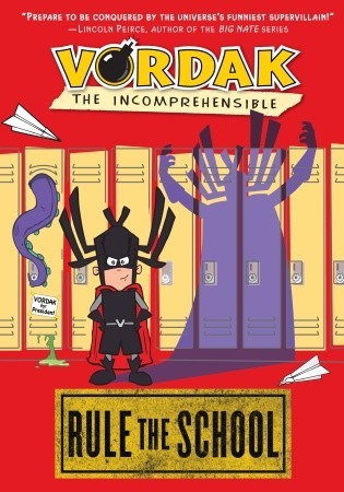 Vordak the Incomprehensible: Rule the School (2011) by Scott Seegert