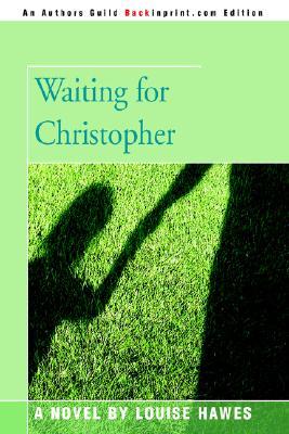 Waiting for Christopher (2006) by Louise Hawes