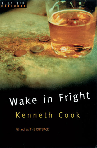 Wake in Fright: Filmed as The Outback (2002) by Kenneth Cook