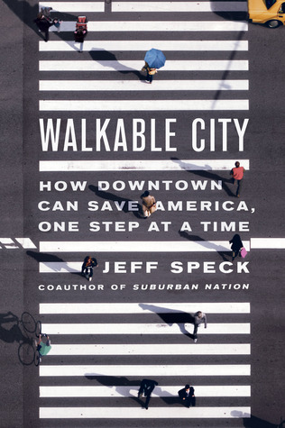 Walkable City: How Downtown Can Save America, One Step at a Time (2012)