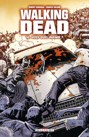 Walking Dead, #10: Vers quel avenir? (2010) by Charlie Adlard Robert Kirkman