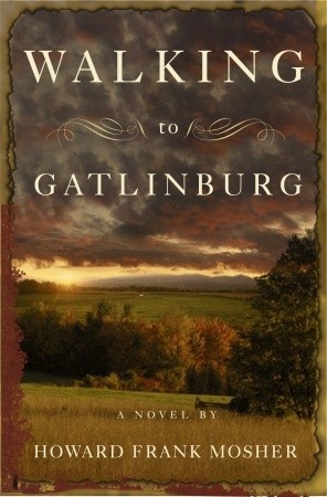 Walking to Gatlinburg (2010) by Howard Frank Mosher