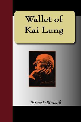 Wallet of Kai Lung (2007) by Ernest Bramah