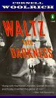 Waltz into Darkness (1995) by Cornell Woolrich