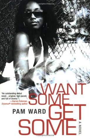 Want Some, Get Some (2007) by Pam  Ward