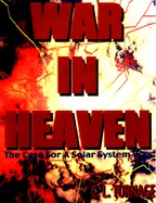 War in Heaven!: The Case for Solar System War (1996) by C.L. Turnage