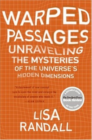 Warped Passages: Unraveling the Mysteries of the Universe's Hidden Dimensions (2006) by Lisa Randall