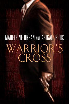 Warrior's Cross (2009) by Madeleine Urban