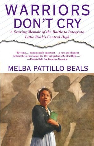 Warriors Don't Cry: The Searing Memoir of the Battle to Integrate Little Rock's Central High (1995) by Melba Pattillo Beals