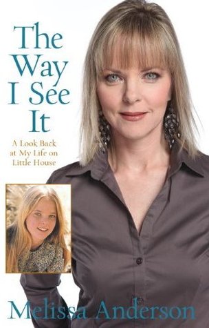 Way I See It: A Look Back at My Life on Little House (2010) by Melissa Anderson