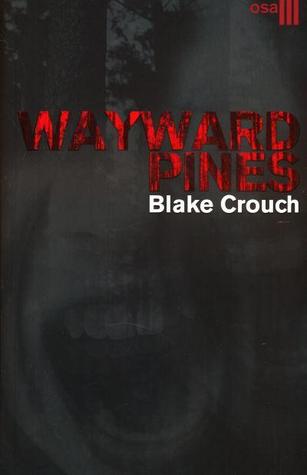 Wayward Pines Osa III (2014) by Blake Crouch