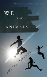 We the Animals (2011) by Justin Torres