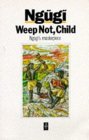 Weep Not, Child (1988) by Ngũgĩ wa Thiong’o