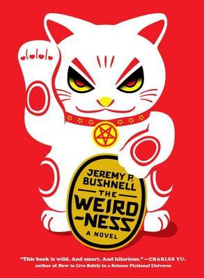 Weirdness, The: A Novel (2014) by Jeremy Bushnell