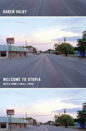 Welcome to Utopia: Notes from a Small Town (2010) by Karen Valby