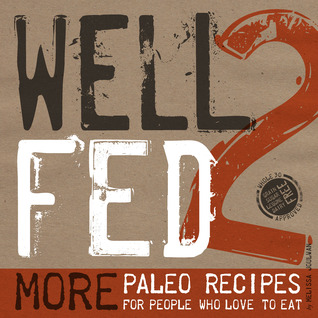 Well Fed 2: More Paleo Recipes for People Who Love to Eat (2013) by Melissa Joulwan