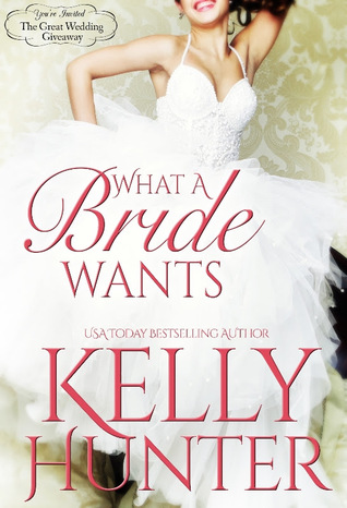 What a Bride Wants (2014) by Kelly Hunter