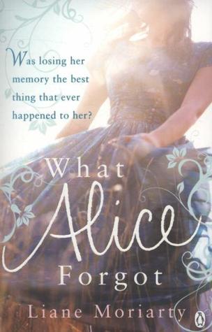 What Alice Forgot (2009) by Liane Moriarty