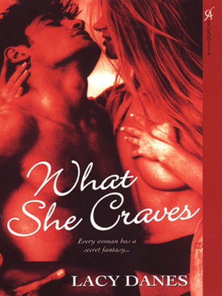 What She Craves (2007) by Lacy Danes