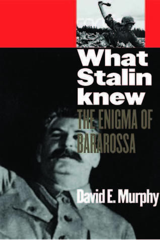 What Stalin Knew: The Enigma of Barbarossa (2005) by David E. Murphy