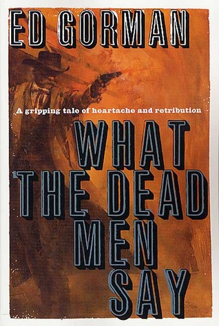 What The Dead Men Say (2001) by Ed Gorman