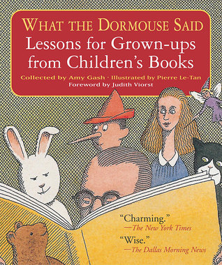 What the Dormouse Said: Lessons for Grown-ups from Children's Books (2004) by Judith Viorst