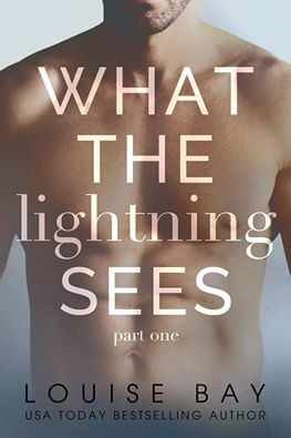 What the Lightning Sees: Part One (2015) by Louise Bay
