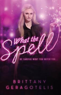 What the Spell?. Brittany Geragotelis (2013)