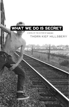 What We Do Is Secret (2005) by Thorn Kief Hillsbery