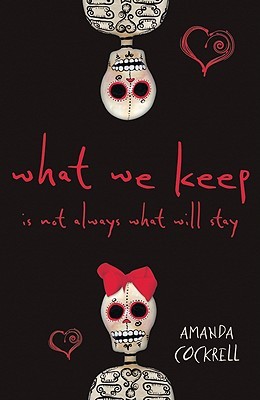 What We Keep Is Not Always What Will Stay (2011) by Amanda Cockrell