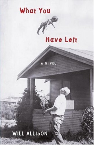 What You Have Left (2007) by Will Allison