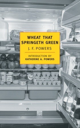 Wheat that Springeth Green (2000) by J.F. Powers